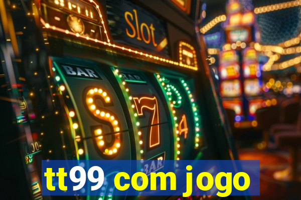 tt99 com jogo